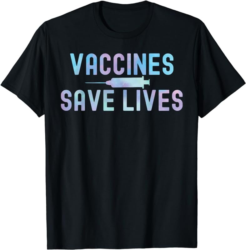 Tie-Dye Vaccines Save Lives 2021 Pro-Vaccine T-Shirt