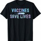 Tie-Dye Vaccines Save Lives 2021 Pro-Vaccine T-Shirt