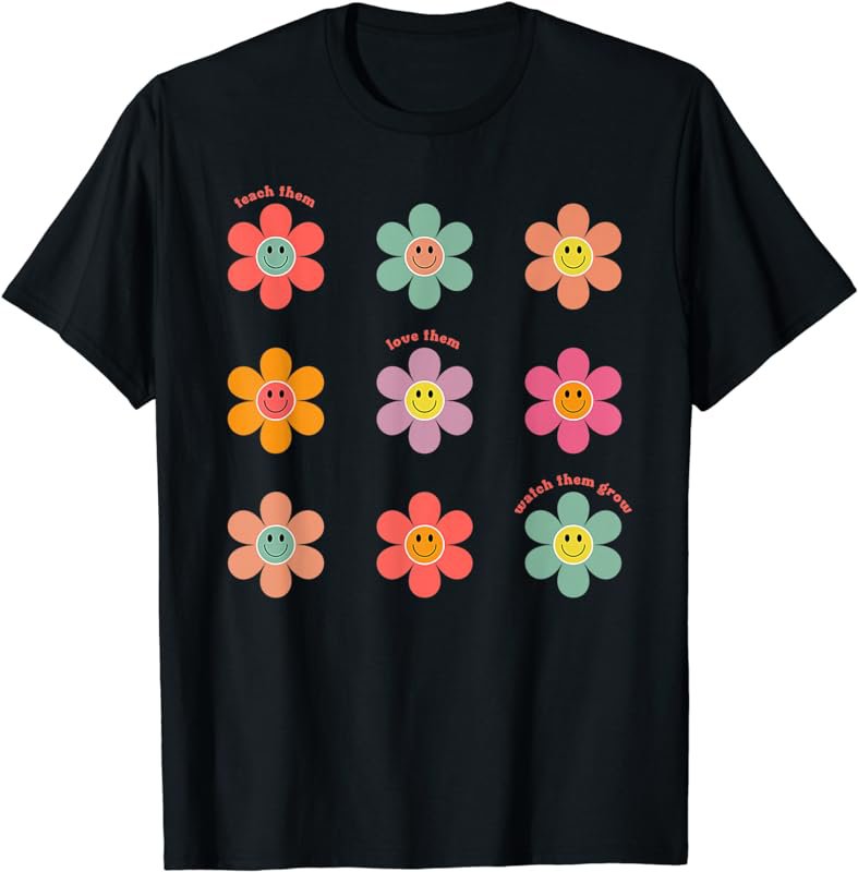 Teach Them Love Them Watch Them Grow Floral Teacher Life T-Shirt
