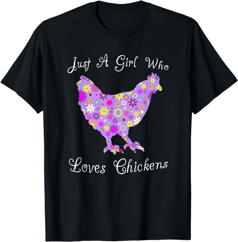 Fun Cute Just A Girl Who Loves Chickens T-Shirt