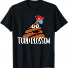Turd Blossom Funny Random T Shirt TX