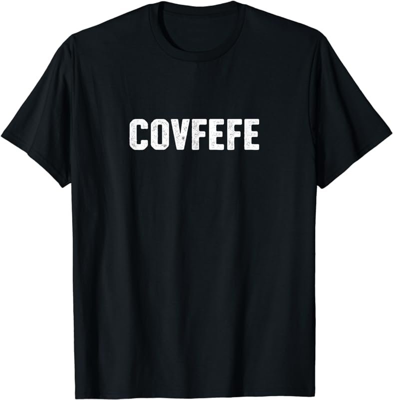 Covfefe T-Shirt