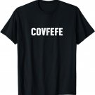Covfefe T-Shirt
