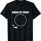 Circle Of Trust Funny T-Shirt
