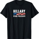 Hillary For Prison - T-Shirt
