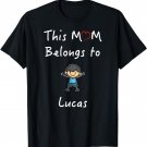 This Mom Belongs To Lucas T-Shirt Mother Love Son Gift