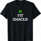 Fit-Shaced St Patrick's Day Irish Funny Day Drinking T-Shirt