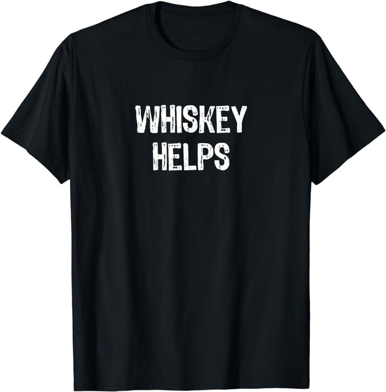 Whiskey Helps Funny Whiskey Lovers Gift Christmas T-Shirt