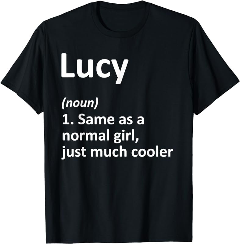 LUCY Definition Personalized Name Funny Birthday Gift Idea T-Shirt