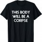 This body will be a corpse buddhism T-Shirt