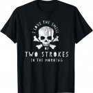 I Love the Smell of Two Strokes in the Morning TShirt