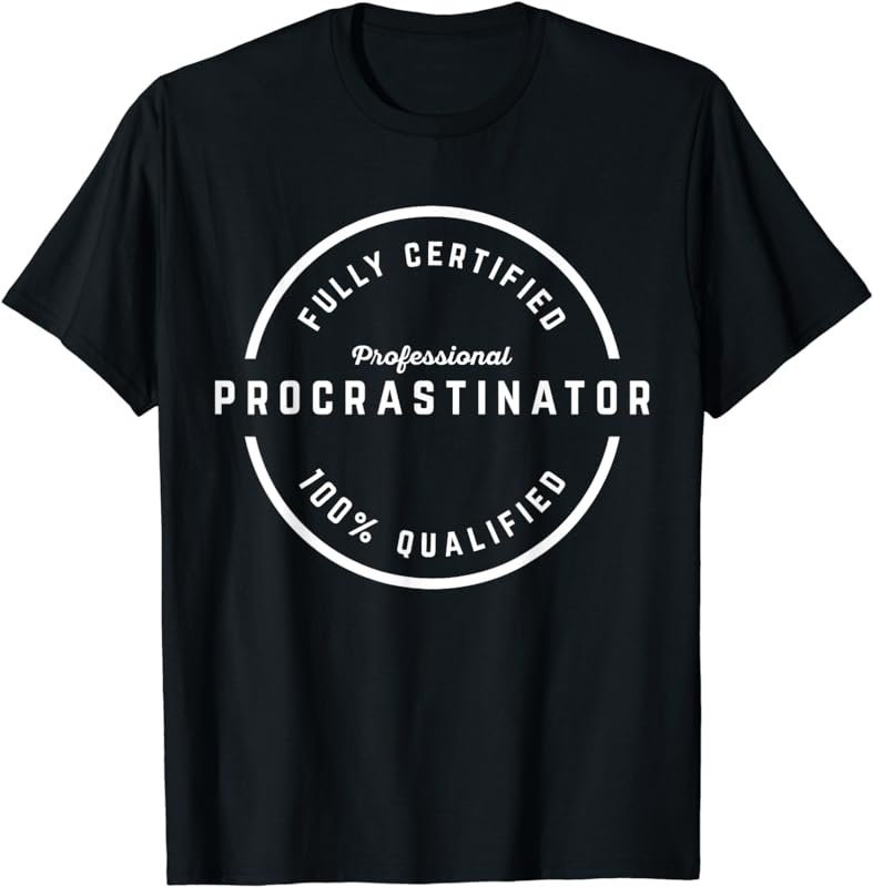Professional Procrastinator Procrastinate T Shirt Stamp Tee