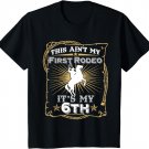 Kids Funny Ain't My First Rodeo 6th Birthday T-Shirt For Kids