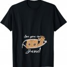 See you in June Baby shirt