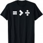 Equality is Greater Than Division Math Symbols T-Shirt