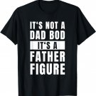 Mens Fathersday Dad Bod Father Figure Joke T-Shirt