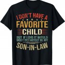 I Don't Have A Favorite Child But If I Did It Would Most T-Shirt