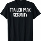 Trailer Park Security T-Shirt