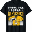 Bartender Mixologist Support Your Local Bartender T-Shirt