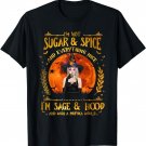 I'm Not Sugar And Spice And Everything Nice I'm Sage Hood T-Shirt