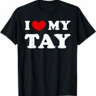 I Love My Tay, I Heart My Tay T-Shirt