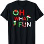Oh What Fun Funny Christmas T-Shirt