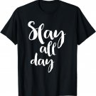 Slay All Day - Popular Motivational Quote T-Shirt