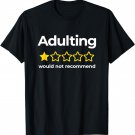Adulting would not recommend Funny Sarcastic Quote T-Shirt