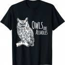 Owls Are Assholes T-Shirt