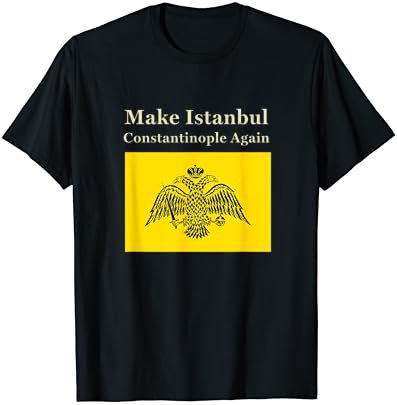 Orthodox Christian Make Constantinople Istanbul Again T-Shirt