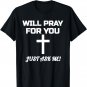 Will Pray For You Just Ask Me Christian Encouraging Prayer T-Shirt