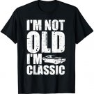 Not Old but Classic Dad Grandpa Funny Muscle Cars Lovers T-Shirt