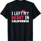 I Left My Heart In California Home State Patriotic T-Shirt