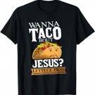 Funny Christian Taco Lover Want To Talk About Jesus Food Pun T-Shirt