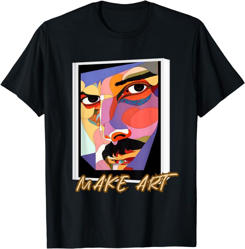 Make Art (color abstract painting of mans face) T-Shirt