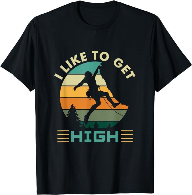 I Like To Get High Rock Climbing T-Shirt