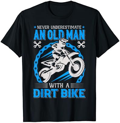Never Understimate An Old Man with A Dirt Bike T-Shirt