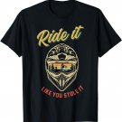 Ride it like you stole it Supermoto Supermotard Enduro T-Shirt