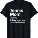 Tennis Mom Definition Funny & Sassy Sports T-Shirt