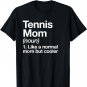 Tennis Mom Definition Funny & Sassy Sports T-Shirt