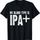 My Blood Type is IPA+ Positive Funny Craft Beer T-Shirt