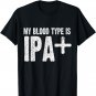 My Blood Type is IPA+ Positive Funny Craft Beer T-Shirt