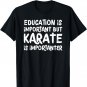 Karate Is Importanter Funny School Sports Martial Arts T-Shirt