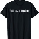 GYGrunge Hell Was Boring T-Shirt. Black and White