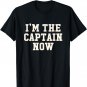 Inspiring I'm The Captain Now for new leaders of Team T-Shirt
