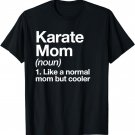 Karate Mom Definition Funny & Sassy Sports T-Shirt