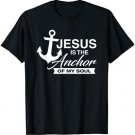 Christian T-shirt - Jesus Is The Anchor Of My Soul T-Shirt