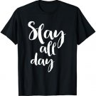 Slay All Day - Popular Motivational Quote T-Shirt