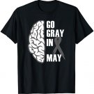 Go Gray In May Brain Cancer / Tumor Awareness Grey Ribbon T-Shirt