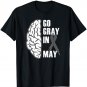 Go Gray In May Brain Cancer / Tumor Awareness Grey Ribbon T-Shirt